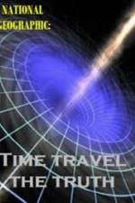 Watch National Geographic Time Travel The Truth 1channel