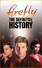 Watch Firefly: The Definitive History 1channel