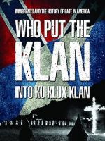 Watch Who Put the Klan Into Ku Klux Klan 1channel