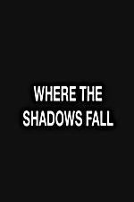Watch Where the Shadows Fall 1channel