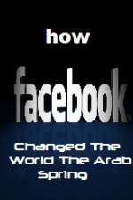 Watch How FaceBook Changed The World The Arab Spring 1channel