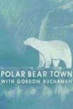 Watch Life in Polar Bear Town with Gordon Buchanan 1channel