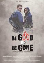 Watch Be Good or Be Gone 1channel