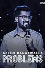 Watch Azeem Banatwalla: Problems 1channel