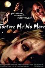 Watch Torture Me No More 1channel