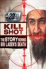 Watch 2020 US 2011.05.06 Kill Shot Bin Ladens Death 1channel