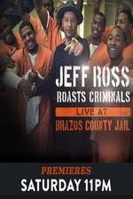 Watch Jeff Ross Roasts Criminals: Live at Brazos County Jail 1channel