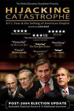 Watch Hijacking Catastrophe 911 Fear & the Selling of American Empire 1channel