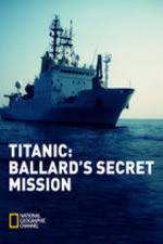 Watch Titanic: Ballard's Secret Mission 1channel