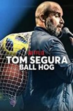 Watch Tom Segura: Ball Hog 1channel