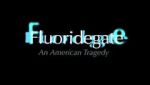 Watch Fluoridegate: an American Tragedy 1channel