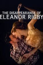 Watch The Disappearance of Eleanor Rigby: Him 1channel