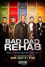 Watch Bad Dad Rehab 1channel