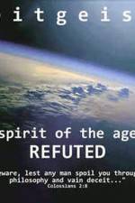 Watch Zeitgeist The Spirit Of The Age Refuted 1channel