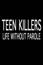 Watch Teen Killers Life Without Parole 1channel