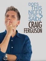 Watch Craig Ferguson: Does This Need to Be Said? 1channel