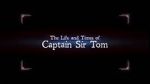 Watch The Life and Times of Captain Sir Tom 1channel