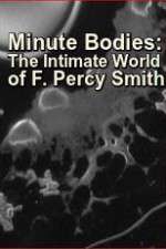 Watch Minute Bodies: The Intimate World of F. Percy Smith 1channel