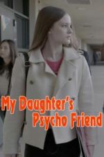 Watch My Daughter\'s Psycho Friend 1channel