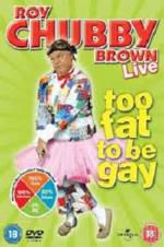 Watch Roy Chubby Brown: Too Fat To Be Gay 1channel