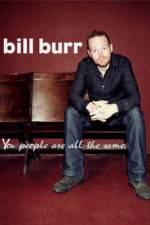 Watch Bill Burr You People Are All the Same 1channel