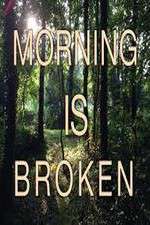Watch Morning is Broken 1channel
