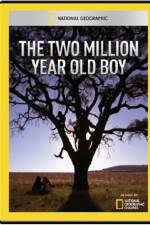 Watch National Geographic The 2 Million Year Old Boy 1channel