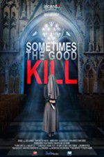 Watch Sometimes the Good Kill 1channel