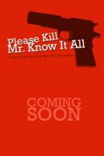 Watch Please Kill Mr Know It All 1channel
