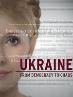 Watch Ukraine: From Democracy to Chaos 1channel