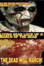 Watch Living Dead Lock Up 2 March of the Dead 1channel