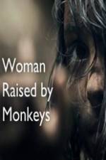 Watch Woman Raised By Monkeys 1channel