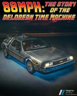Watch 88MPH: The Story of the DeLorean Time Machine 1channel