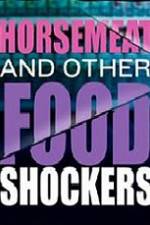 Watch Horsemeat And Other Food Shockers 1channel