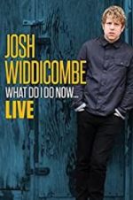 Watch Josh Widdicombe: What Do I Do Now 1channel