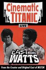 Watch Cinematic Titanic: East Meets Watts 1channel