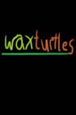 Watch Wax Turtles 1channel