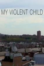 Watch My Violent Child 1channel