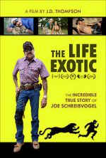 Watch The Life Exotic: Or the Incredible True Story of Joe Schreibvogel 1channel