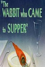 Watch The Wabbit Who Came to Supper 1channel
