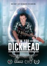 Watch I\'m You, Dickhead 1channel