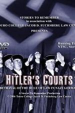 Watch Hitlers Courts - Betrayal of the rule of Law in Nazi Germany 1channel