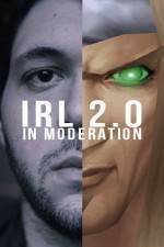 Watch IRL 2.0 in Moderation 1channel