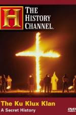 Watch History Channel The Ku Klux Klan - A Secret History 1channel