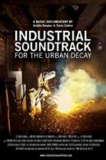 Watch Industrial Soundtrack for the Urban Decay 1channel