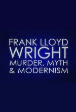 Watch Frank Lloyd Wright: Murder, Myth & Modernism 1channel