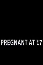 Watch Pregnant at 17 1channel