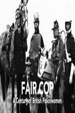 Watch Fair Cop: A Century of British Policewomen 1channel