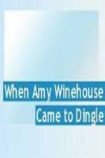 Watch Amy Winehouse Came to Dingle 1channel