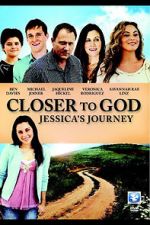 Watch Closer to God: Jessica\'s Journey 1channel